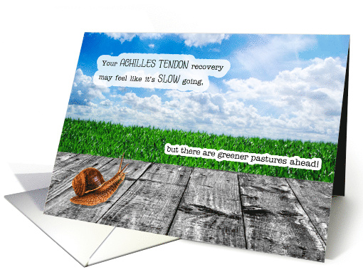 Achilles Tendon Get Well Snail Pace with Greener Pastures Ahead card