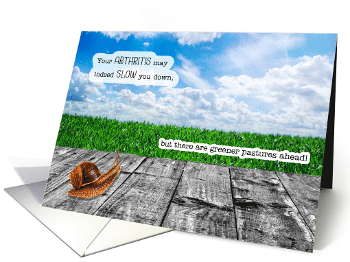 Arthritis Get Well Snail Pace with Greener Pastures Ahead card