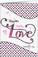 for Daughter Sending Love on Valentine’s Day Pink and Black card