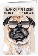 Broken Bone Funny Get Well Pug Dog in Sunglasses card