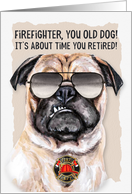 Firefighter Fire Department Funny Retirement Pug Dog card