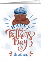 for Brother Father’s Day Brown Skinned baby Boy in a Denim Cap card
