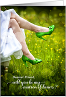 for Friend Matron of Honor Request Green Wedding Shoes card