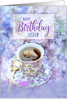 For Sister Birthday Cup of Tea and Purple Flowers card