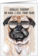 Achilles Tendon Surgery Get Well Funny Pug Dog card