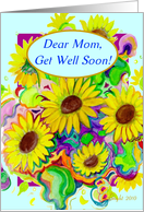 Mom, Get Well Soon! Happy Sunflowers card