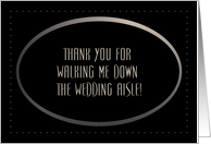 Thank You for Walking Me Down the Aisle, Modern Oval card