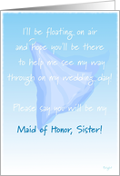 Sister, Maid of Honor, Please Say You Will Be My, Floating Veil card
