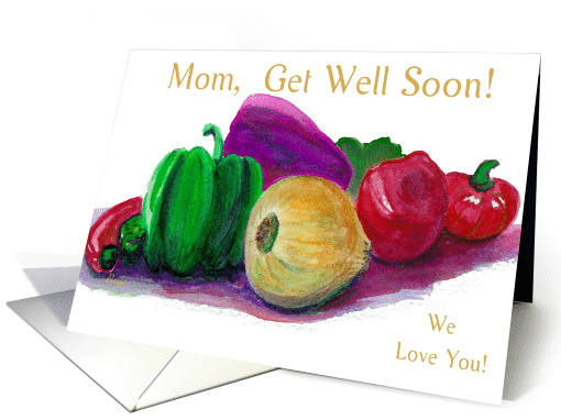 Mom, Get Well Soon!, Veggies with Humor,watercolor reproduction card