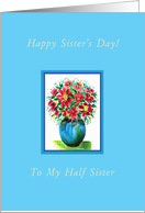 Happy Sister’s Day!, For My Half Sister, Red Flowers in a Blue Vase card