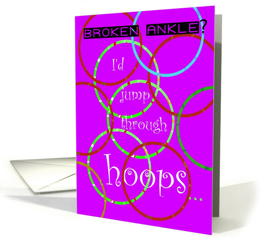 Boken Ankle, Jump Through Hoops, Humor card (850345)