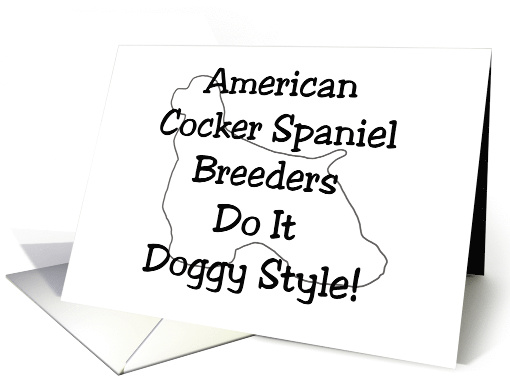 All Occasion Card - American Cocker Spaniel Breeders Do It... (797247)