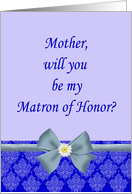 Matron of Honor Request to Mother, blue with bow and daisy card