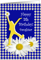 7th Birthday Daughter Joy of Living Daisies card