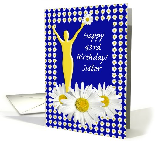 43rd Birthday Sister Joy of Living Daisies card (729140)