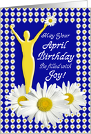 April Birthday Joy of Living Daisies card