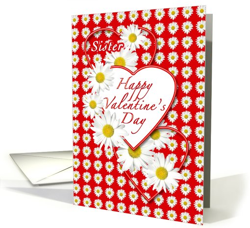 Sister - White Daisies and Red Hearts Valentine card (746614)