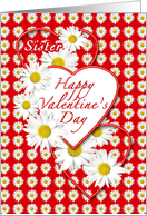 Sister - White Daisies and Red Hearts Valentine card