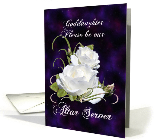 Goddaughter, Please Be Our Altar Server Elegant White Roses card