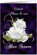 Cousin, Please Be Our Altar Server Elegant White Roses card