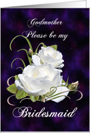 Godmother, Be My Bridesmaid Elegant White Roses card