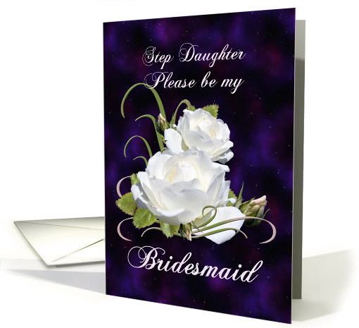 Step Daughter, Be My Bridesmaid Elegant White Roses card (837867)
