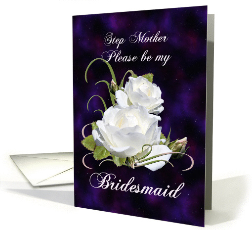 Step Mother, Be My Bridesmaid Elegant White Roses card (837868)