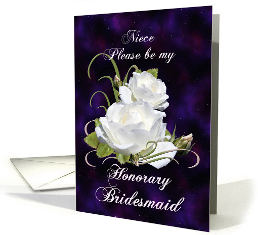 Niece, Be My Honorary Bridesmaid Elegant White Roses card (841529)