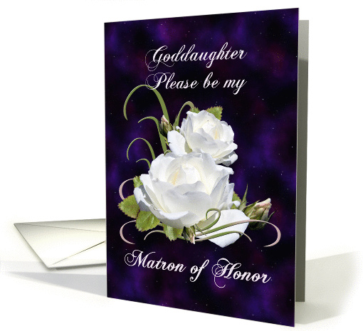 Goddaughter, Be Matron of Honor Elegant White Roses card (842114)