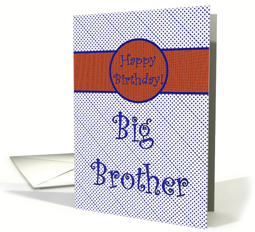 Happy Birthday for Big Brother, Blue with Orange card (916538)