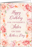 Pink Flowers Sister Birthday on Mother’s Day Card