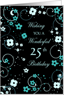 Happy 25th Birthday Card - Black & Turquoise Flowers card