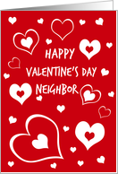Happy Valentine’s Day for Neighbor - Red & White Hearts card