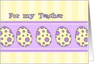 Happy Easter Teacher - Yellow & Purple Easter Eggs card