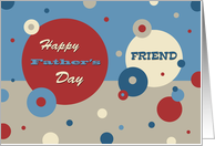 Happy Father’s Day for Friend - Retro Circles card