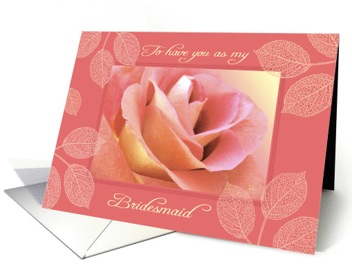 Soft Pink Rose, Honored to have you as my Bridesmaid card (930254)