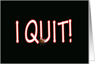 I Quit! card