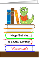 Custom Name Librarian’s Birthday, bookworm card