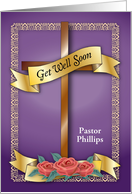 Custom Name Get Well to Pastor, cross, roses card