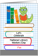 Nat. Library Workers Day, custom name, bookworm, books card