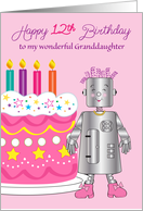 12th Birthday for Granddaughter, Robot, Cake card