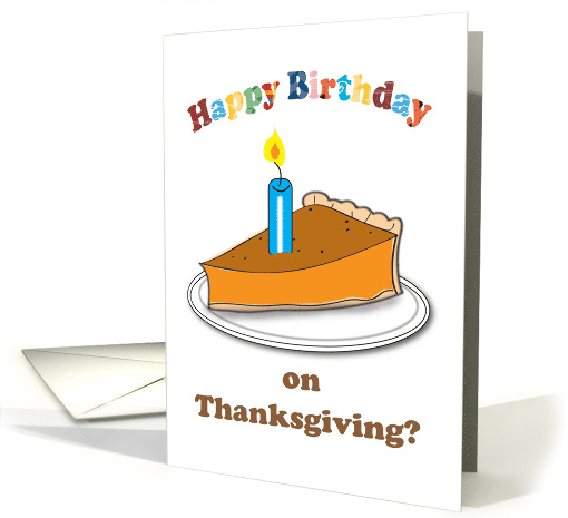 Thanksgiving Birthday Pumpkin Pie card (836167)