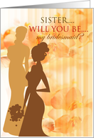 Sister Will you be my bridesmaid? card