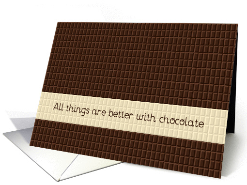 Chocolate makes things better - Missing You - Humor card (963231)