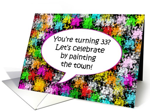 Happy Birthda,y Paint the Town, Turning 33 card (647696)