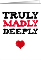 Truly Madly Deeply : Happy Anniversary card