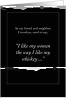 I Like My Women the Way I Like My Whiskey card