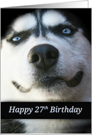Happy 27th Birthday Smiling Husky Dog, You’re 27, Cute 27th Birthday card