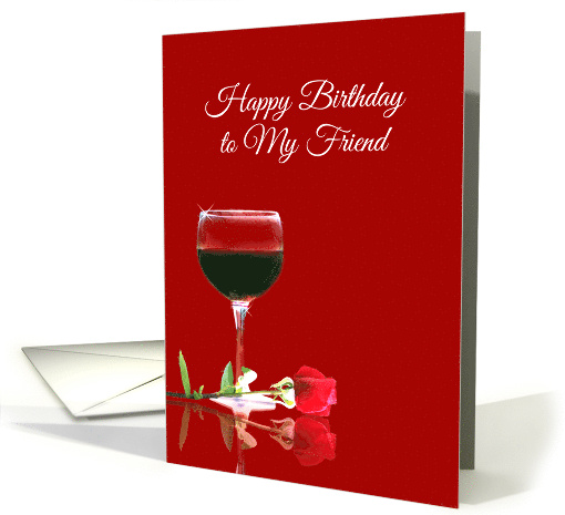 Happy Birthday to my Friend Red Wine and Rose Fun card (1480384)