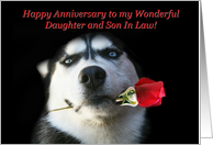 Darling Happy Anniversary to my Daughter and Son In Law Husky and Rose card